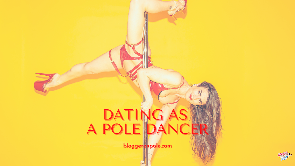 Dating as a pole dancer things (mostly) men have said to me