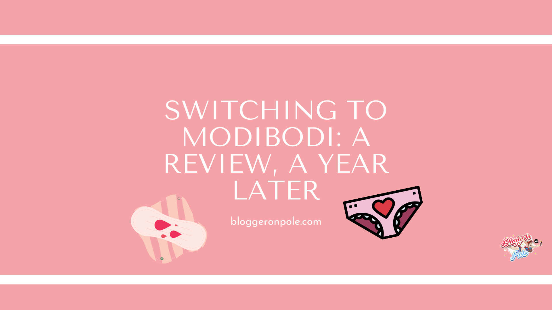 Switching to Modibodi: A Review, A Year Later - Blogger On Pole
