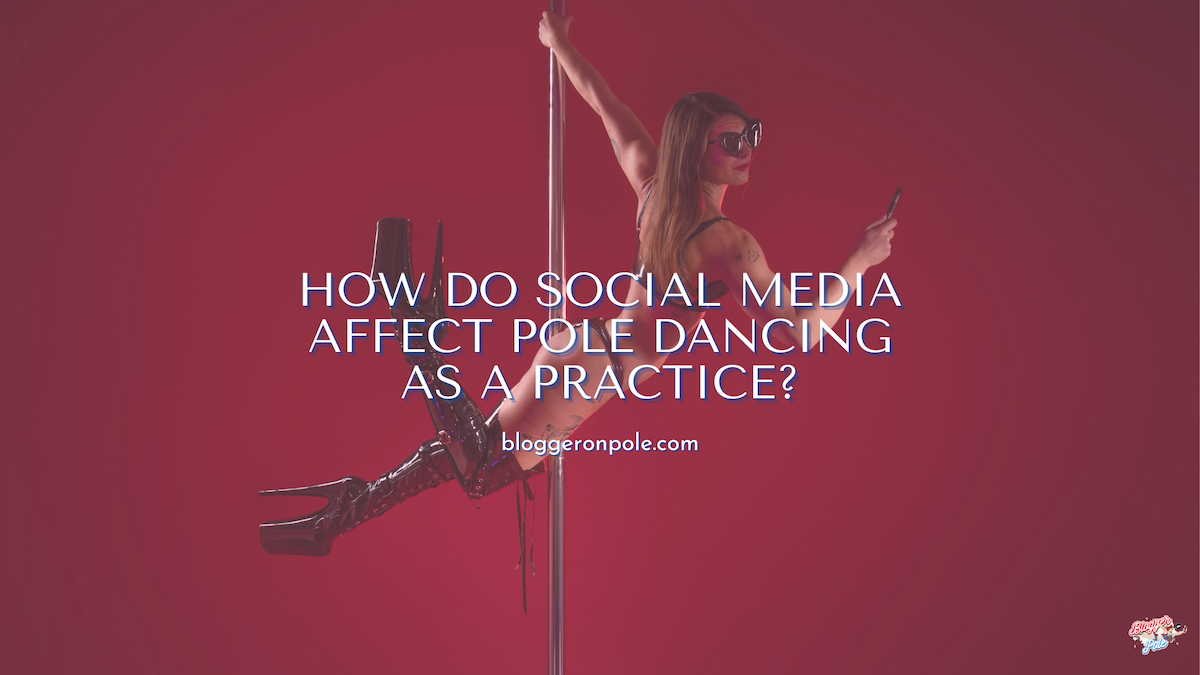 How do social media affect pole dancing as a practice?